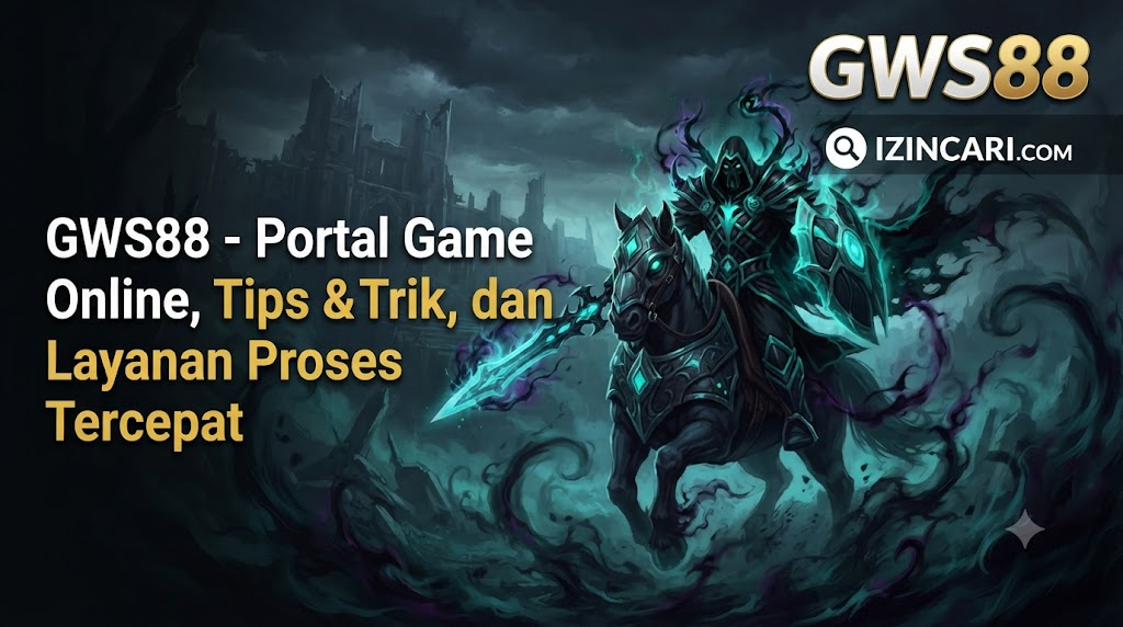 GWS88 - Portal Game Online, Tips & Trik, dan Layanan Proses Tercepat