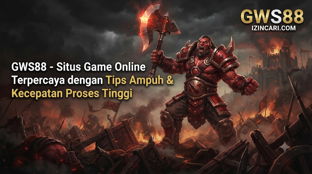 GWS88 - Situs Game Online Terpercaya dengan Tips Ampuh & Kecepatan Proses Tinggi