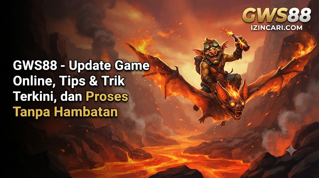 GWS88 - Update Game Online, Tips & Trik Terkini, dan Proses Tanpa Hambatan